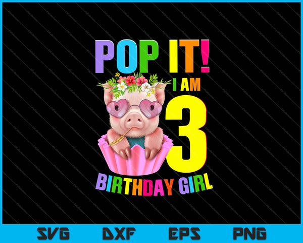 Pop It! I'am Birthday Girl I'm 3 Years Old 3rd Birthday Svg Cutting Printable Files