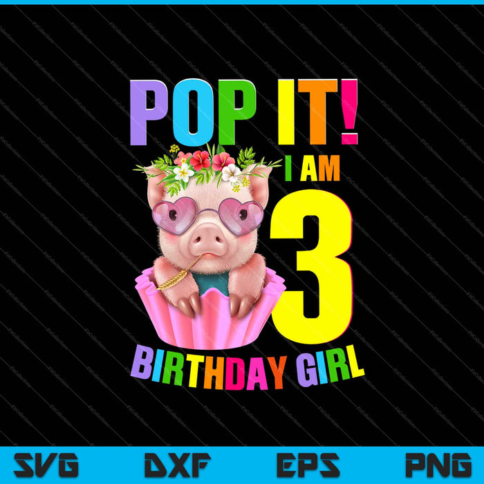 Pop It! I'am Birthday Girl I'm 3 Years Old 3rd Birthday Svg Cutting Printable Files