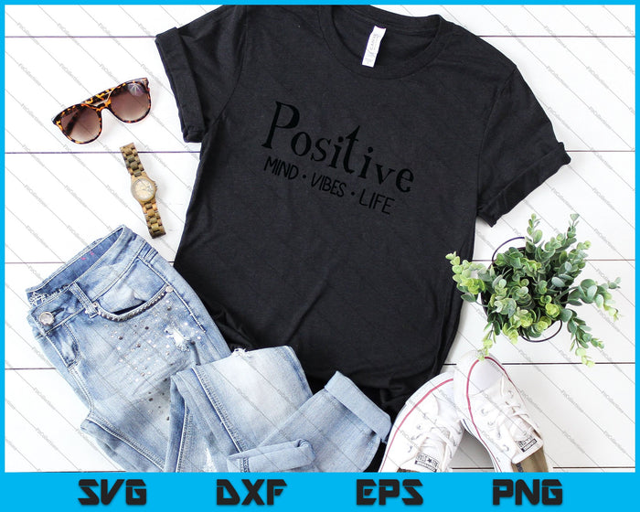 Positive Mind Vibes Life SVG PNG Cortando archivos imprimibles