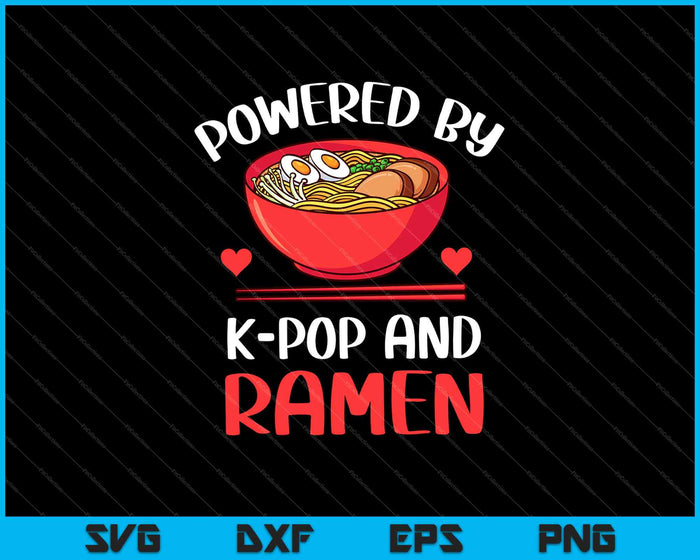 Powered by K-pop and Ramen Kpop Merch Merchandise SVG PNG Cutting Printable Files