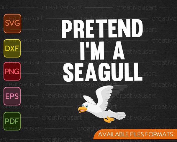 Pretend I'm a Seagull Halloween SVG PNG Cutting Printable Files