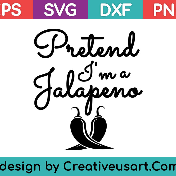 Pretend I am a Jalapeno SVG PNG Cutting Printable Files