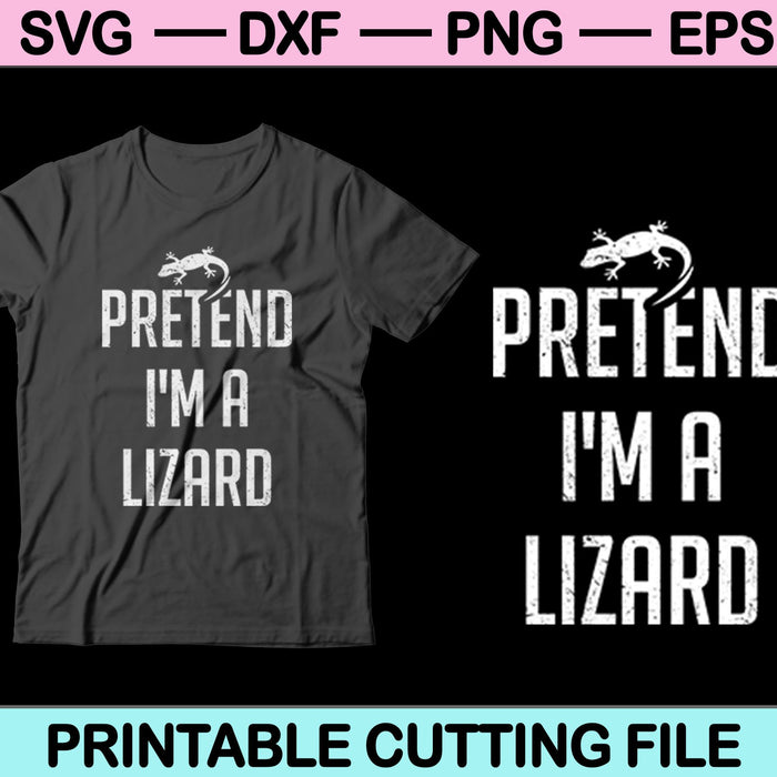 Pretend I'm A Lizard Halloween Svg Cutting Printable Files