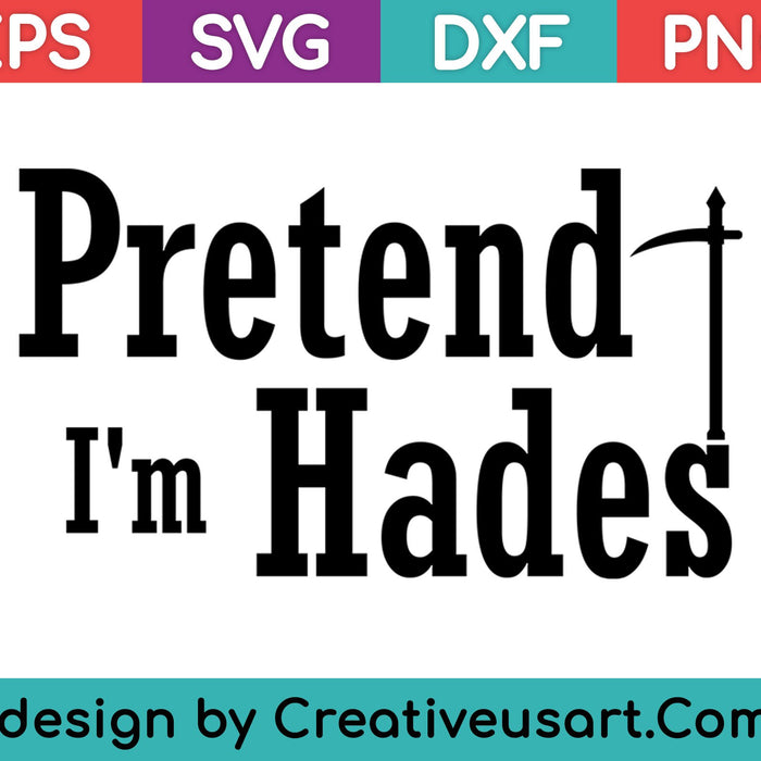 Pretend I'm Hades SVG PNG Cutting Printable Files