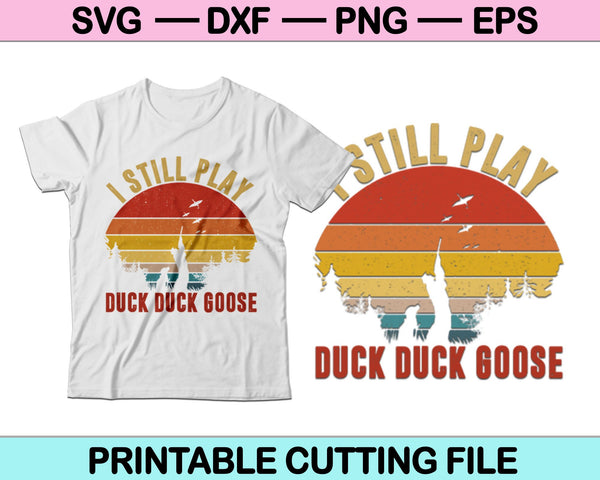 Ik speel nog steeds Duck Duck Goose SVG Cutting-bestanden direct downloaden