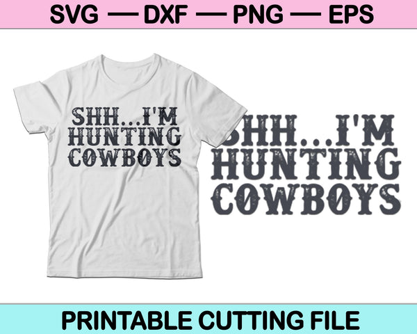 SHH.. Estoy cazando Cowboys Archivo SVG o Archivo DXF Hacer una calcomanía o camiseta