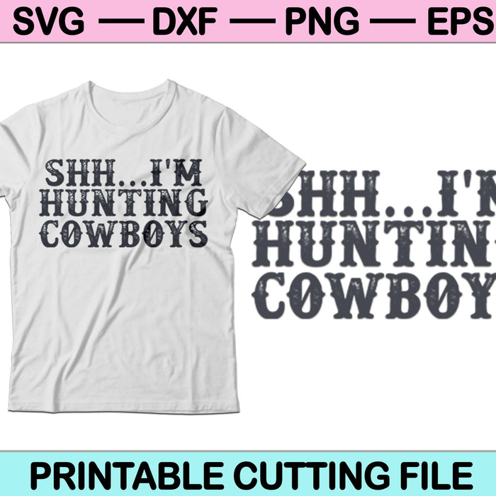 SHH I'm Hunting Cowboys SVG PNG Digital Cutting Files