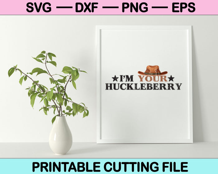 I'm Your Huckleberry with Guns SVG PNG Digital Cutting Files