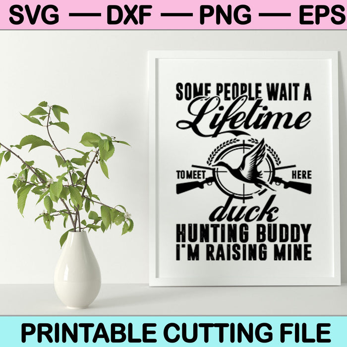 Duck Hunting Buddy I'm Raising Mine SVG PNG cut file for Cricut