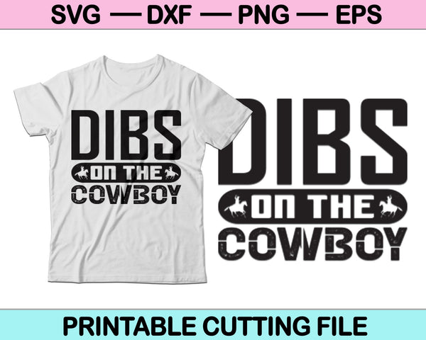 Dibs on The Cowboys SVG PNG Printable Cutting Files