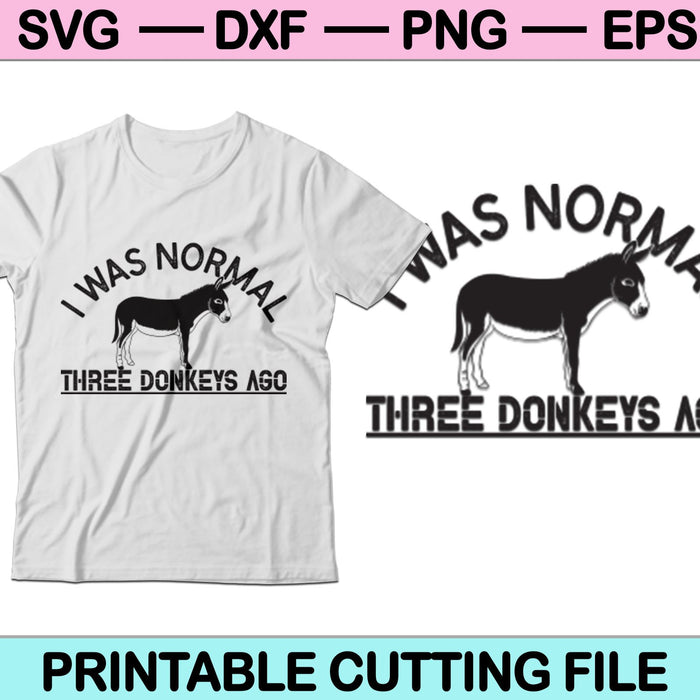 Yo era normal hace tres burros SVG PNG archivos de corte imprimibles
