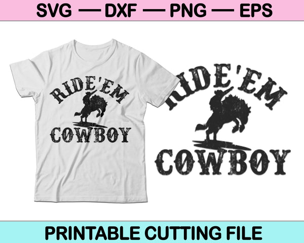 Ride’em cowboy svg, cowboys svg, cowboy svg, Vector Graphics