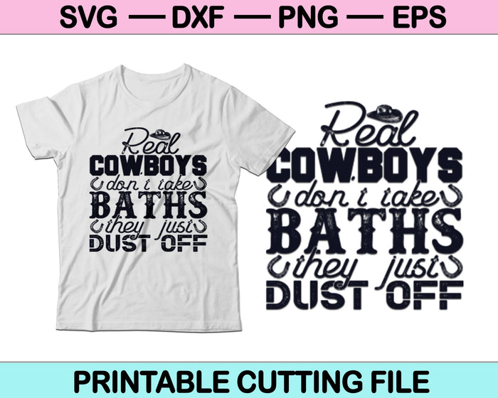 Real Cowboys don't take baths they just dust off Cowboy SVG Cutting Files