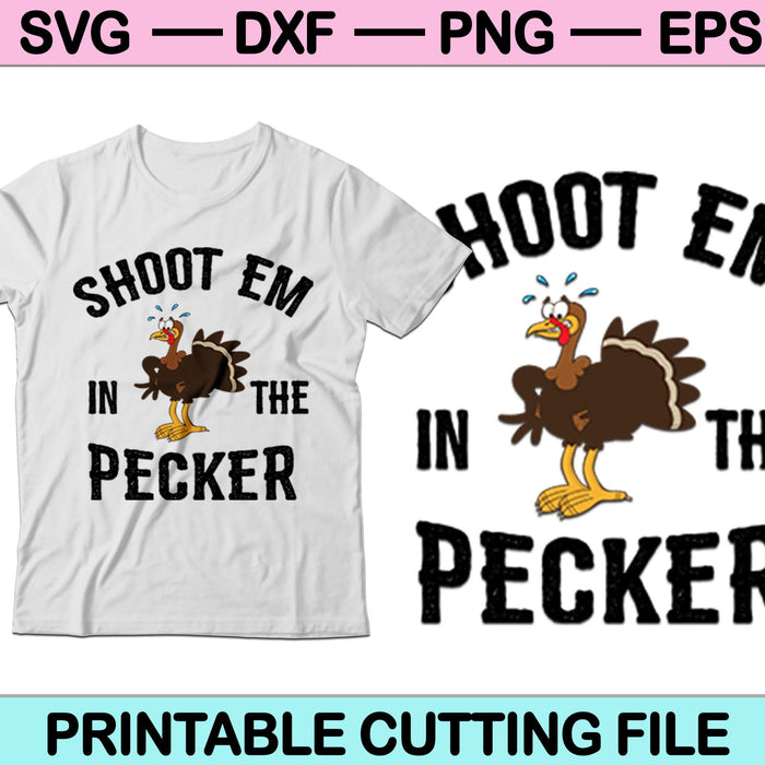 Shoot Em In The Pecker SVG Cutting Printable Files
