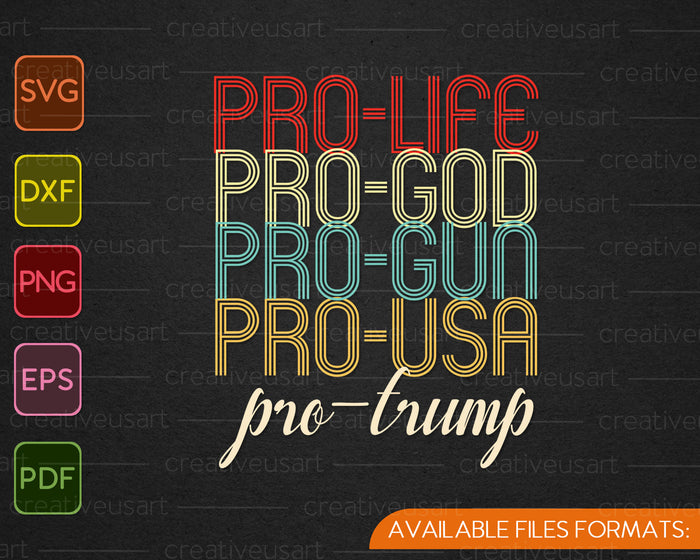 Pro Life Pro God Pro Gun Pro USA Pro Trump SVG PNG Cutting Printable Files