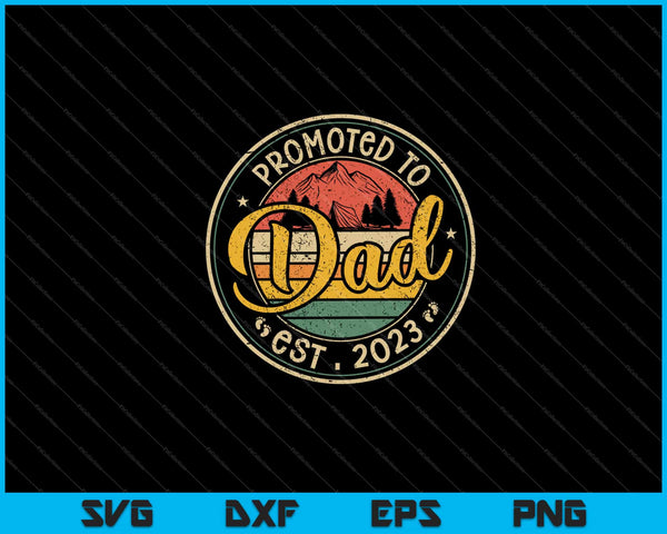 Promoted To Dad Est 2023 Retro New Father day Svg Cutting Printable Files