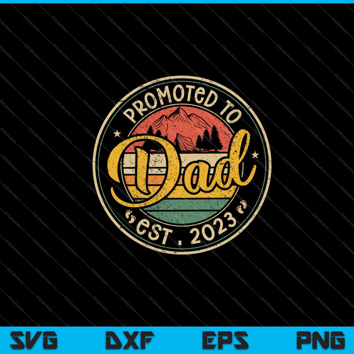 Promoted To Dad Est 2023 Retro New Father day Svg Cutting Printable Files