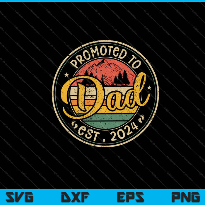 Promoted To Dad Est 2024 Retro New Father day Svg Cutting Printable Files