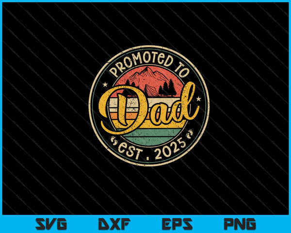 Promoted To Dad Est 2025 Retro New Father day Svg Cutting Printable Files