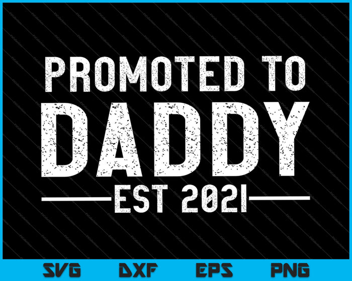 Promoted to Daddy 2021 for First Time Fathers SVG PNG Cutting Printable Files