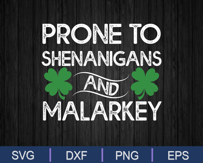 Prone To Shenanigans And Malarkey SVG PNG Cutting Printable Files