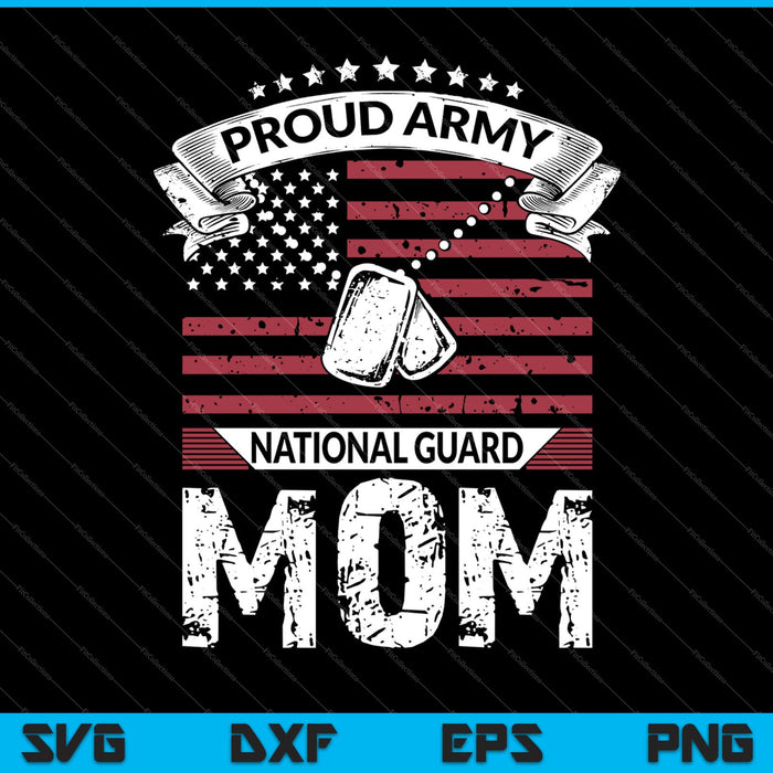 Orgullosa Guardia Nacional del Ejército Mamá SVG PNG Cortando Archivos Imprimibles