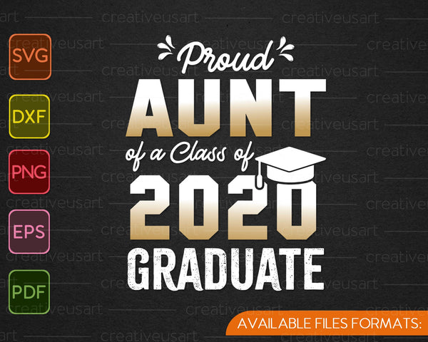 Proud Aunt of a Class of 2020 Graduate SVG PNG Cutting Printable Files