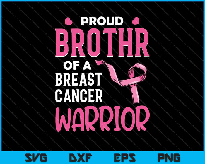 Proud BROTHER Of A Breast cancer Warrior SVG PNG Cutting Printable Files