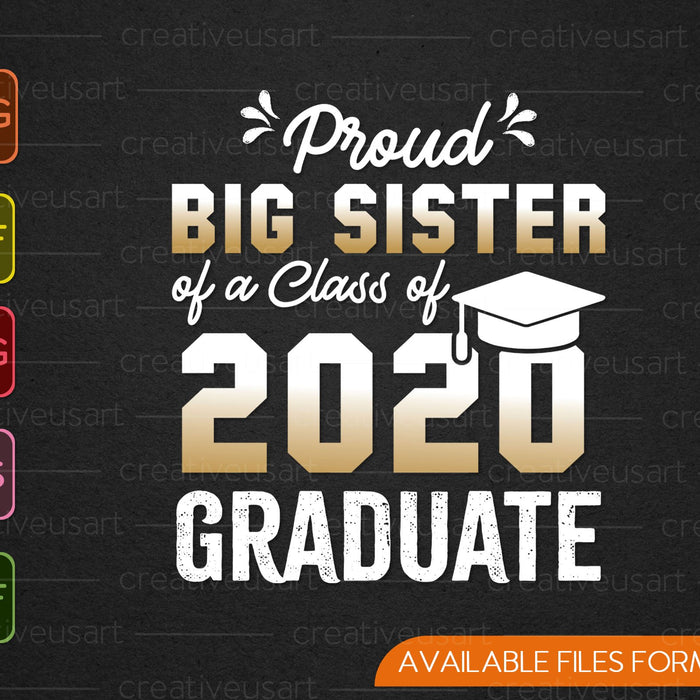Proud Big Sister Of A Class Of 2020 Graduate SVG PNG Cutting Printable Files