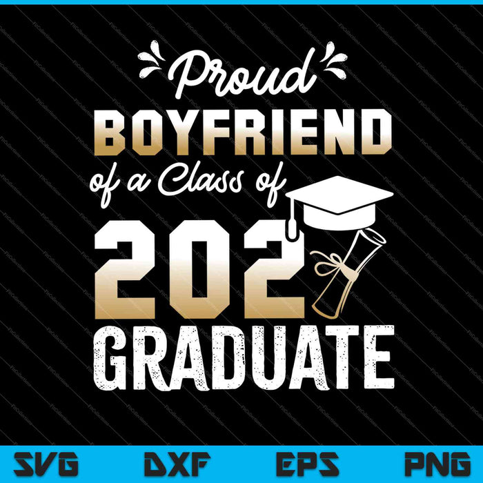 Proud Boyfriend of a Class of 2021 Graduate Senior SVG PNG Cutting Printable Files