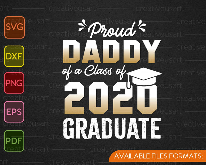 Proud Daddy Of A Class Of 2020 Graduate SVG PNG Cutting Printable Files