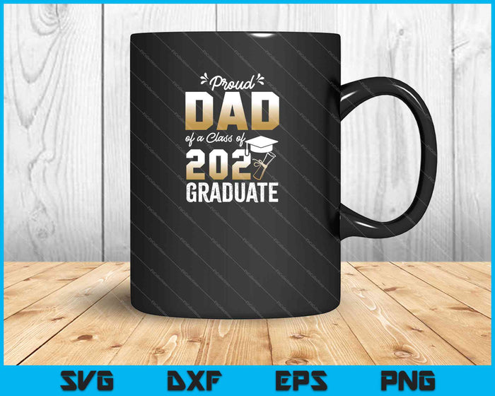 Orgulloso papá de una promoción de 2021 Graduado Senior SVG PNG Cortando archivos imprimibles