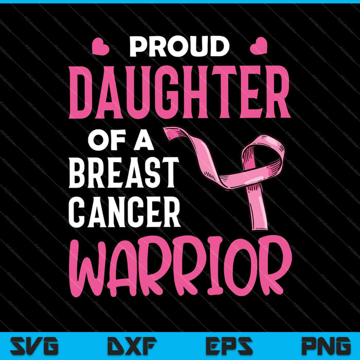 Proud Daughter Of A Breast cancer Warrior SVG PNG Cutting Printable Files
