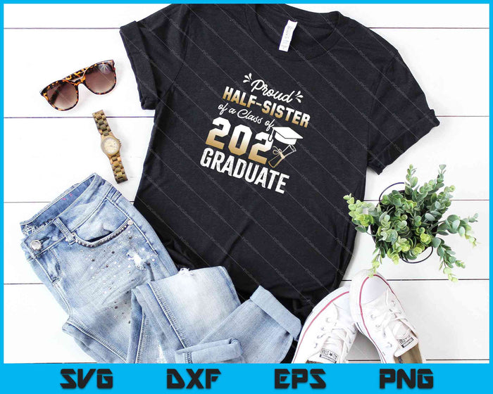 Proud Half-Sister of a Class of 2021 Graduate Senior SVG PNG Cutting Printable Files
