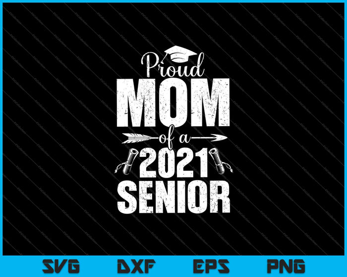 Proud Mom of a 2021 Senior Graduation 2021 Mommy SVG PNG Cutting Printable Files