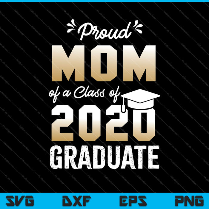 Orgullosa mamá de una clase de 2020 Graduado SVG PNG Cortando archivos imprimibles