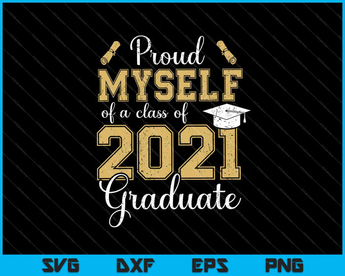 Trots op mezelf van een klas van 2021 Graduate Senior 2021 SVG PNG snijden afdrukbare bestanden