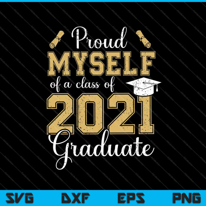 Trots op mezelf van een klas van 2021 Graduate Senior 2021 SVG PNG snijden afdrukbare bestanden