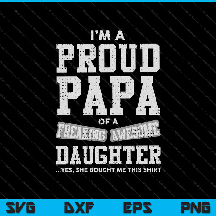 Proud Papa Of a Freaking Awesome Daughter SVG PNG Cutting Printable Files