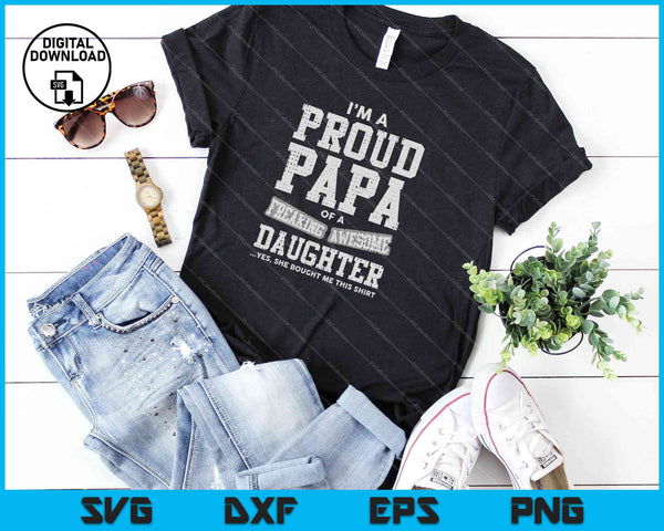 Proud Papa Of a Freaking Awesome Daughter SVG PNG Cutting Printable Files - on a t-shirt