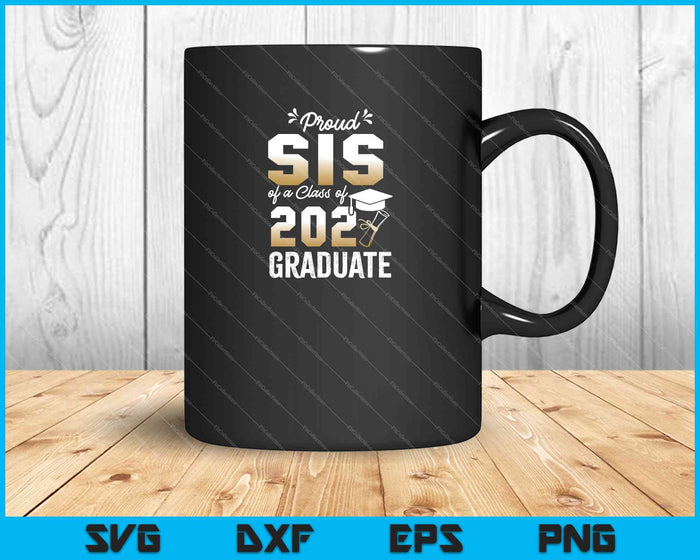 Proud Sis of a Class of 2021 Graduate Senior SVG PNG Cutting Printable Files