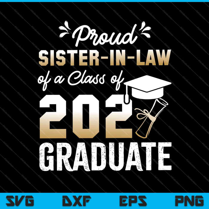 Proud Sister-in-law of a Class of 2021 Graduate Senior SVG PNG Cutting Printable Files