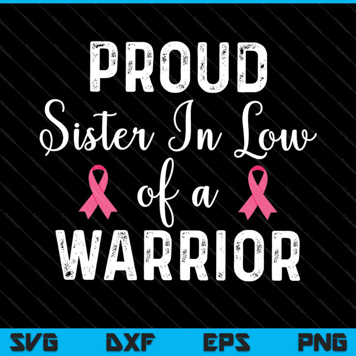 Proud Sister in Law Of a Warrior Breast Cancer Awareness SVG PNG Cutting Printable Files