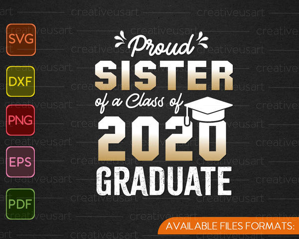 Proud Sister of a Class of 2020 Graduate SVG PNG Cutting Printable Files