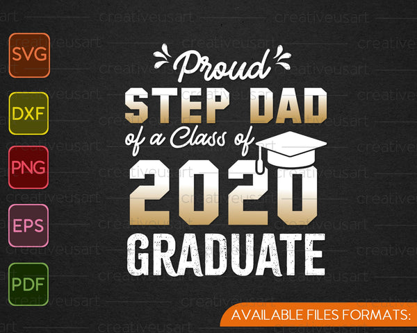 Proud Step Dad of Class of 2020 Graduate SVG PNG Cutting Printable Files