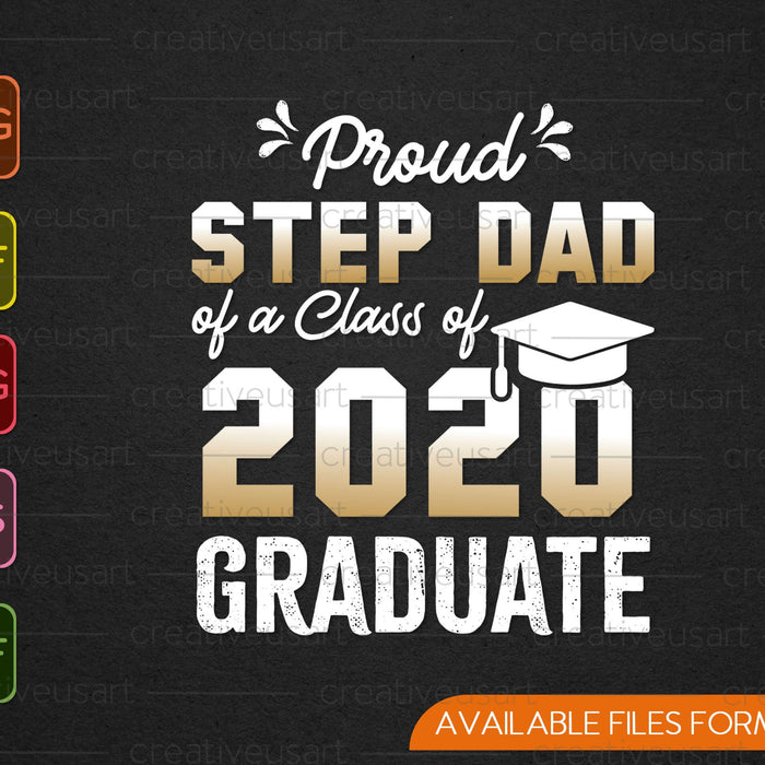 Proud Step Dad of Class of 2020 Graduate SVG PNG Cutting Printable Files