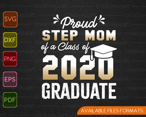 Proud Step mom of a Class of 2020 Graduate SVG PNG Cutting Printable Files