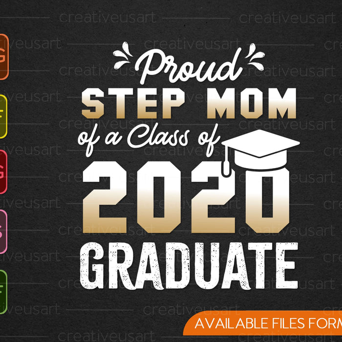 Proud Step mom of a Class of 2020 Graduate SVG PNG Cutting Printable Files
