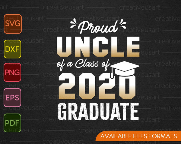 Proud Uncle of a Class of 2020 Graduate SVG PNG Cutting Printable Files