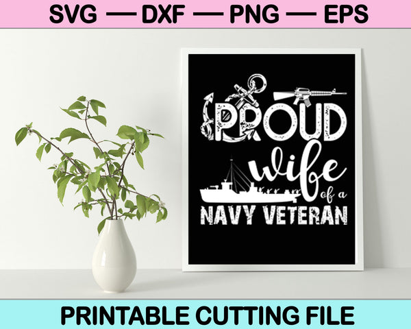 Proud Wife Of A Navy Veteran SVG Cricut Instant Download Silhouette